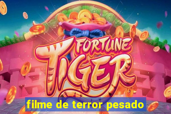 filme de terror pesado